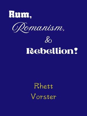 cover image of Rum, Romanism, & Rebellion!
